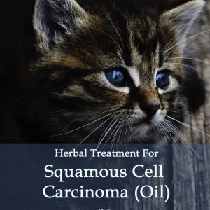 Herbal Treatment for Cancer - Squamous Cell Carcinoma Herbal Oil for Cats
